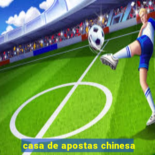 casa de apostas chinesa